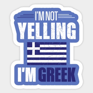 I'm Not Yelling I'm Greek Greece Flag Sticker